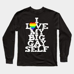 Heart I LOVE MY BIG GAY SELF self care esteem rights Long Sleeve T-Shirt